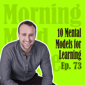 Ep73：Mental Models for Learning | 学习的关键不是技巧，而是掌握思维模型
