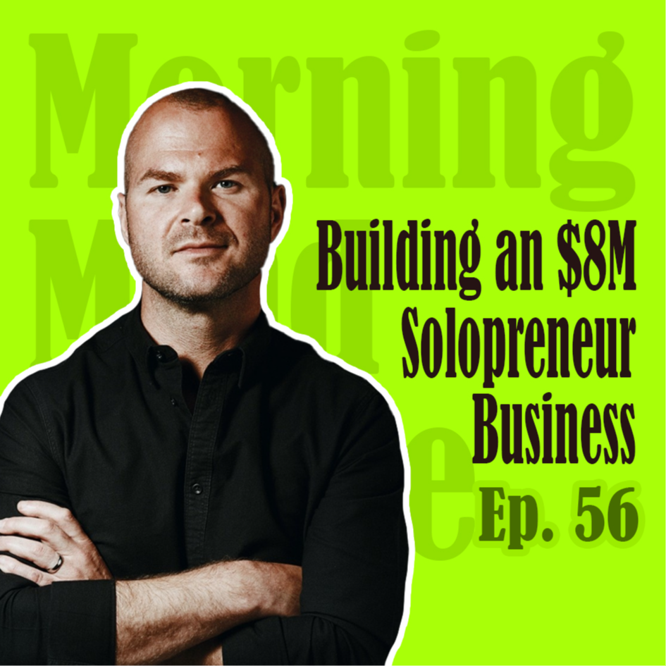 Ep56：Building an $8M Solopreneur Business | 如何一个人创建800万美元的企业