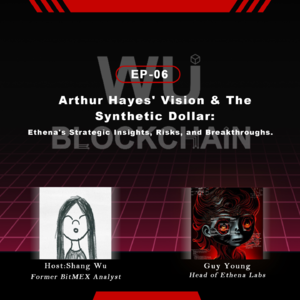 EP 06 Arthur Hayes' Vision & The Synthetic Dollar Ethena