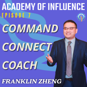 #7 Command, Connect, Coach ft. Franklin Zheng