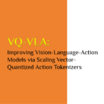 VQ-VLA：结合量化压缩提高 VLA 效能-上海 AI Lab、同济、中科大、浙大、南大、上交大
