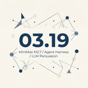 EP4 · MiniMax M2.7/极简 Coding Agent/LLM 说服轰炸 · 03.19 早报
