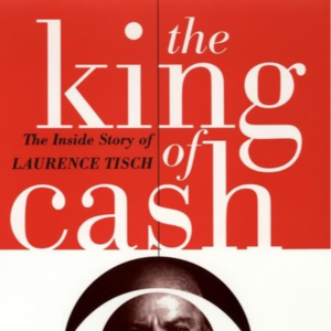 E23. 现金为王：商业巨擘劳伦斯·蒂施的投资传奇 The King of Cash