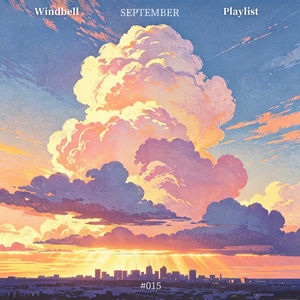 🎐015｜在九月，云朵会开花，霞光身上洒｜Playlist
