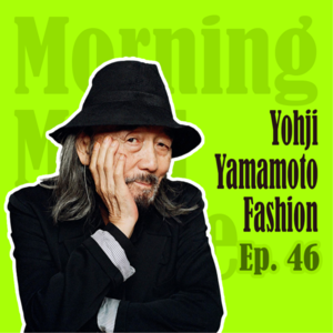 Ep46. Yohji Yamamoto:A Life in Fashion | 山本耀司:时尚设计其实是一门生意