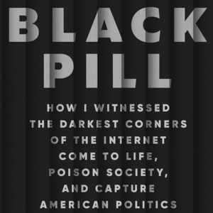 9. 美国极右翼论坛如何从网络走入现实｜Black Pill by Elle Reeve