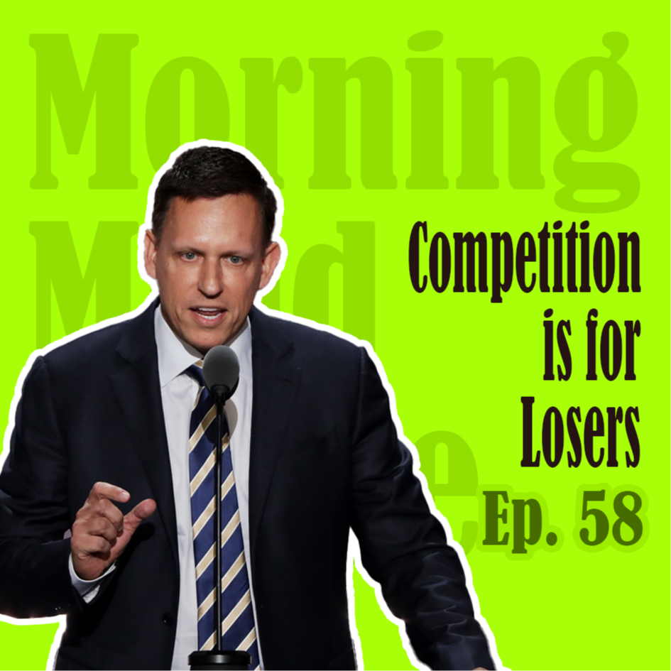 Ep58：Competition is for Losers | 硅谷之父Peter Thiel: 聪明人从不卷入竞争