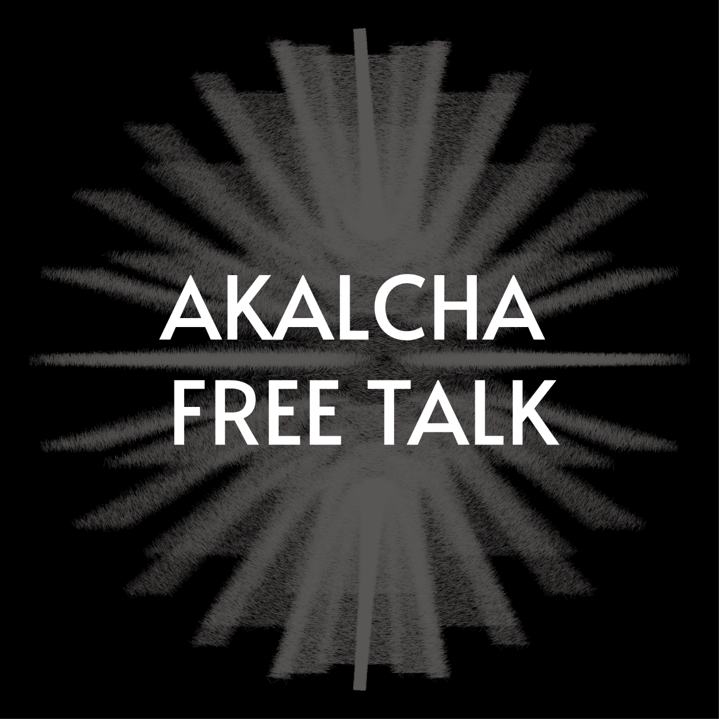AKALCHA FREE TALK