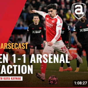 勒沃库森 1-1 阿森纳 | Arsecast 赛后反应