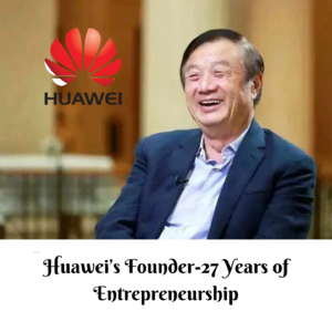 Episode 7:Huawei's Founder:27 Years of Entrepreneurship