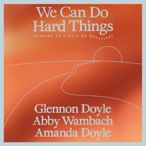 EP49:We Can Do Hard Things: Embracing Your True Self