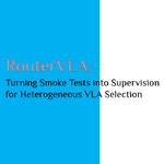 RouterVLA：通过复用冒烟测试作为监督提升 VLA 模型任务成功率-香港中文大学、马里兰大学帕克分校、清华大学