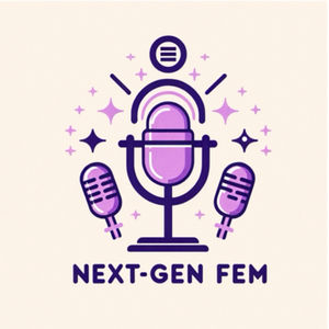 “NextGen Fem” 第二十集:属于我的一次回顾与反思