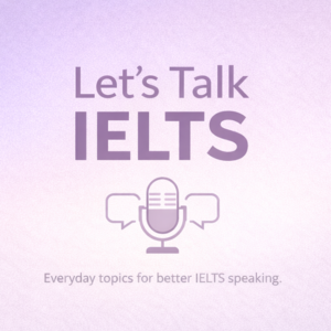 Let’s Talk IELTS
