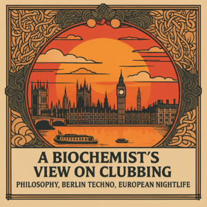 vol.33 剑桥生化博士怎么看蹦迪？哲学、柏林电音与欧洲夜生活