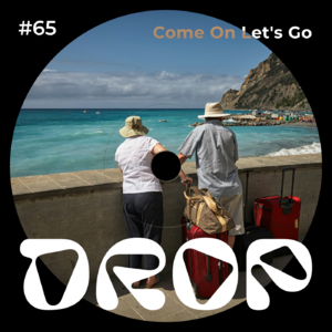 #65 Come On Let's Go