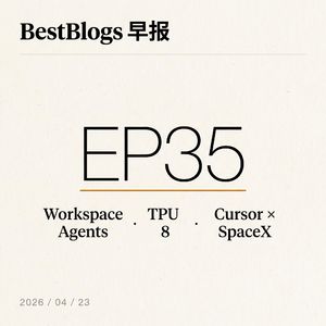 EP35 · Workspace Agents / TPU 8 / Cursor SpaceX · 04.23 早报