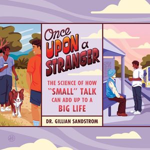 EP113: Deep into Once Upon a Stranger | 害怕与陌生人说话？科学说你想多了 🎧