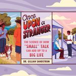 EP113: Deep into Once Upon a Stranger | 害怕与陌生人说话？科学说你想多了 🎧