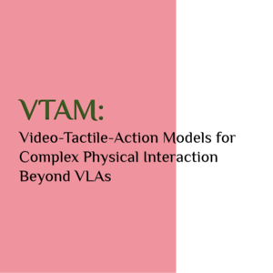 VTAM：通过将触觉纳入世界模型提高精细操控成功率-UIUC、斯坦福大学、上海交通大学
