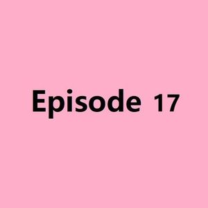Episode 17. 29岁，还是不知道自己想要什么