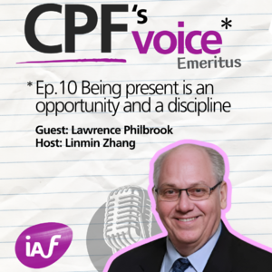 CPF之声 Ep.10 | Larry Philbrook - Being Present is ...