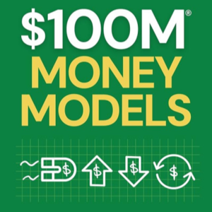 《$100M Money Models 》一亿美金的赚钱模型