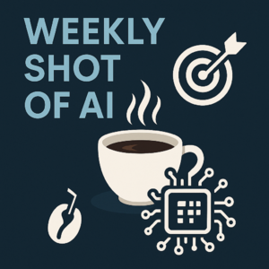Weekly Shot of AI