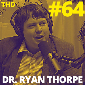 #64. Dr. Ryan Thorpe: Thinker's Dilemma